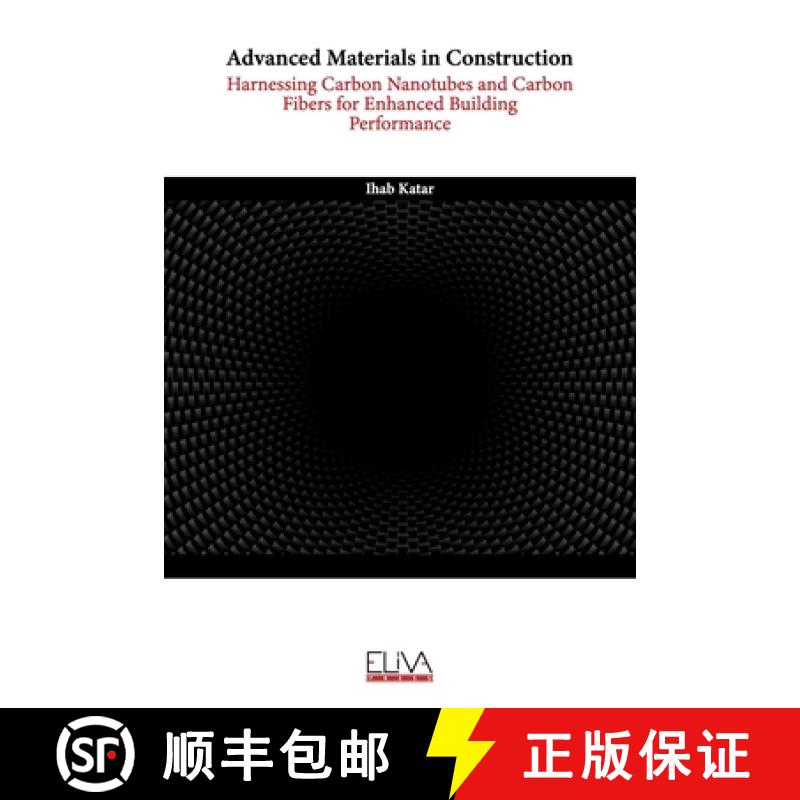 【3-4周达】Advanced Materials in Construction: Harnessing Carbon Nanotubes and Carbon Fibers for Enha... [9789999312509]