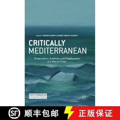 【3-4周达】Critically Mediterranean : Temporalities, Aesthetics, and Deployments of a Sea in Crisis [9783319717630]