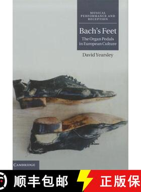 【3-4周达】Bach's Feet: The Organ Pedals in European Culture - Bach's Feet: The Organ Pedals in Europ... [9780521199018]