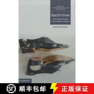 【3-4周达】Bach's Feet: The Organ Pedals in European Culture - Bach's Feet: The Organ Pedals in Europ... [9780521199018]