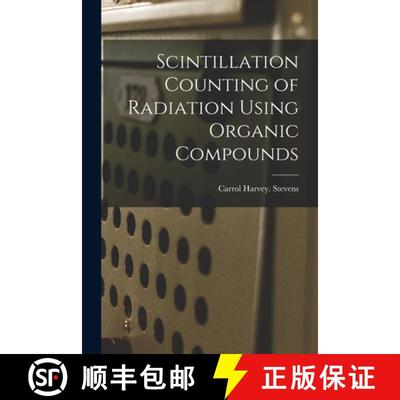 【3-4周达】Scintillation Counting of Radiation Using Organic Compounds [9781014795113]