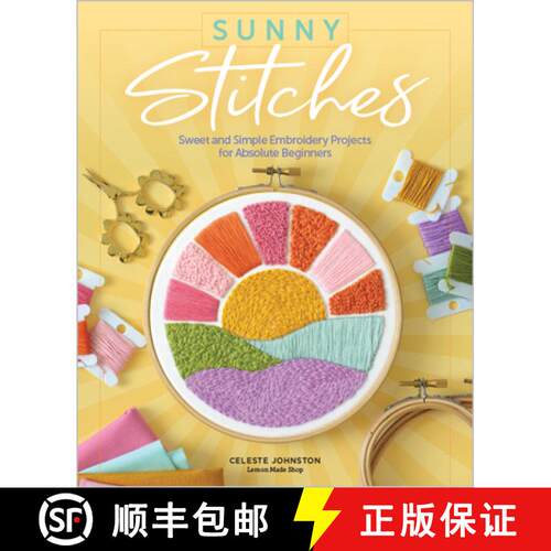 【3-4周达】Sunny Stitches: Sweet & Simple Embroidery Projects for Absolute Beginners [9780764364143]