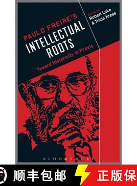预订 Paulo Freire's Intellectual Roots: Toward Historicity in Praxis [9781441111845]
