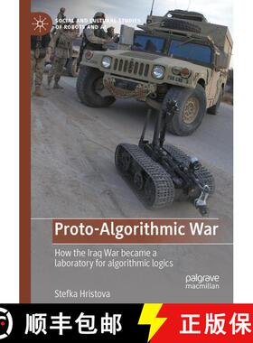 【3-4周达】Proto-Algorithmic War : How the Iraq War became a laboratory for algorithmic logics [9783031042218]