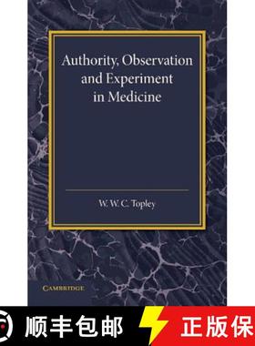 【3-4周达】Authority, Observation and Experiment in Medicine: The Linacre Lecture 1940 [9781107668713]