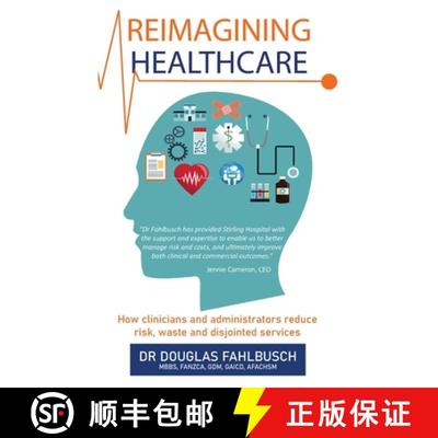 【3-4周达】Reimagining Healthcare: How Clinicians and Administrators Reduce Risk, Waste and Disjointe... [9780648536192]