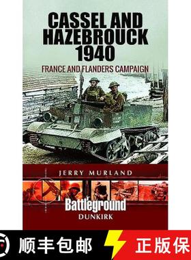 【3-4周达】Cassel and Hazebrouck 1940: France and Flanders Campaign: France and Flanders Campaign [9781473852655]