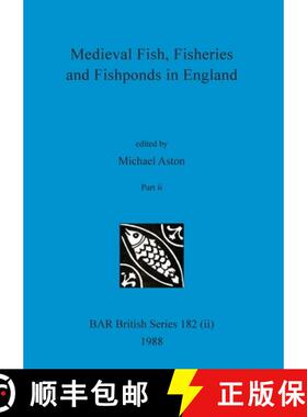 【3-4周达】Medieval Fish, Fisheries and Fishponds in England, Part ii [9781407389844]
