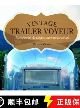 【3-4周达】Vintage Trailer Voyeur: A Peek Inside the Unique Custom Trailer Culture: A Peek Inside the... [9780764351280]