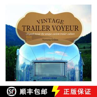 【3-4周达】Vintage Trailer Voyeur: A Peek Inside the Unique Custom Trailer Culture: A Peek Inside the... [9780764351280]
