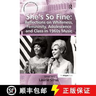 【3-4周达】She's So Fine: Reflections on Whiteness, Femininity, Adolescence and Class in 1960s Music [9781409400516]