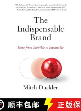 预订 The Indispensable Brand: Move from Invisible to Invaluable [9781544501345]