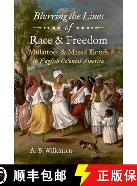 预订 Blurring the Lines of Race and Freedom: Mulattoes and Mixed Bloods in English Colonial America [9781469658995]