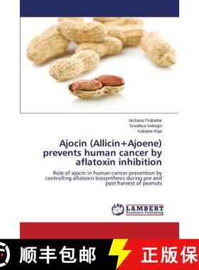 预订 Ajocin (Allicin+Ajoene) prevents human cancer by aflatoxin inhibition [9783659520082]