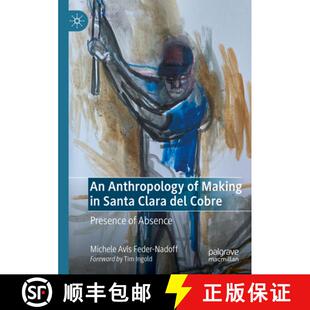【3-4周达】An Anthropology of Making in Santa Clara del Cobre: Presence of Absence [9783031366840]