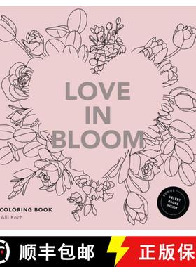 【3-4周达】Love in Bloom: An Adult Coloring Book Featuring Romantic Floral Patterns and Frameable Wal... [9781958803639]