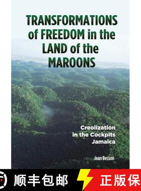 预订 Transformations of Freedom in the Land of the Maroons: Creolization in the Cockpits, Jamaica [9789766374082]