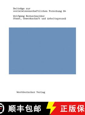 【3-4周达】Staat, Gewerkschaft und Arbeitsprozeß : Zur Politisierung und zum Legitimationspotentia... [9783531117973]