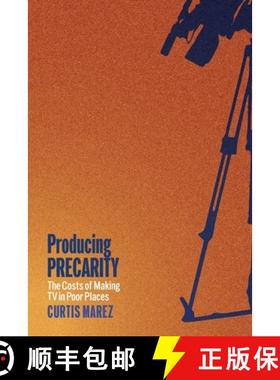 【3-4周达】Producing Precarity: The Costs of Making TV in Poor Places [9781479836727]