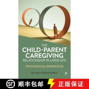 【3-4周达】The Child–Parent Caregiving Relationship in Later Life – Psychosocial Experiences [9781447319696]