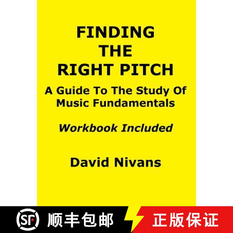 【3-4周达】Finding the Right Pitch: A Guide to the Study of Music Fundamentals, or an Introduction to... [9781937214005]