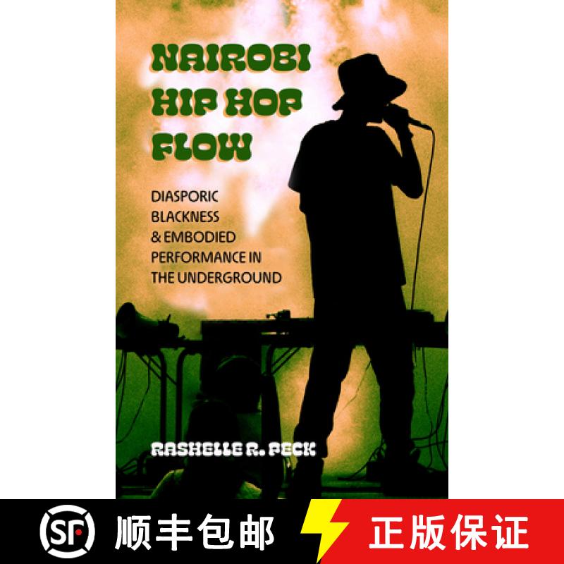 【3-4周达】Nairobi Hip Hop Flow: Diasporic Blackness and Embodied Performance in the Underground Volu... [9780520386488]