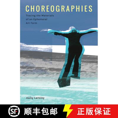 【3-4周达】Choreographies – Tracing the Materials of an Ephemeral Art Form [9781783207664]