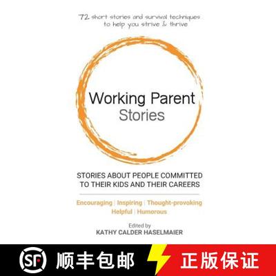 【3-4周达】Working Parent Stories: Stories about People Committed to Their Kids and Their Careers [9781732590120]