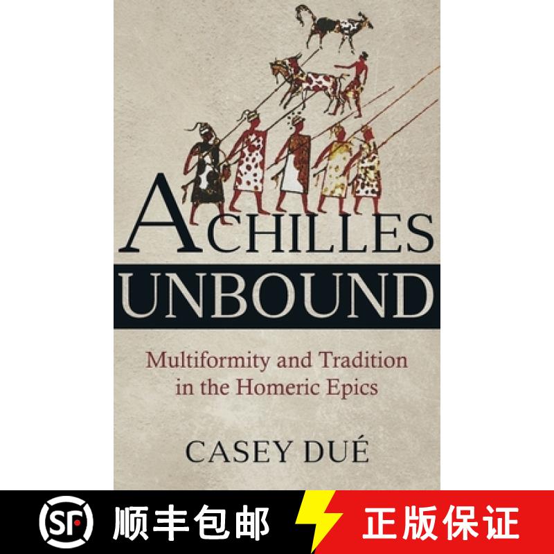 【3-4周达】Achilles Unbound: Multiformity and Tradition in the Homeric Epics [9780674987364]