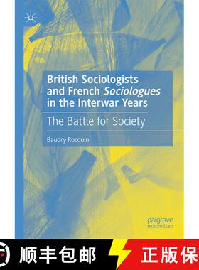 【3-4周达】British Sociologists and French 'Sociologues' in the Interwar Years : The Battle for Society [9783030109127]