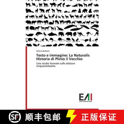 【3-4周达】Testo e immagine: La Naturalis Historia di Plinio il Vecchio: Uno studio formale sulle edi... [9783639701616]