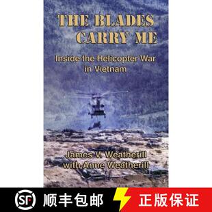 【3-4周达】The Blades Carry Me: Inside the Helicopter War in Vietnam [9780991543007]