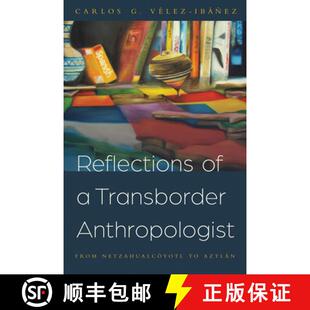 【3-4周达】Reflections of a Transborder Anthropologist – From Netzahualcóyotl to Aztlán [9780816540693]