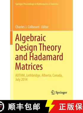 【3-4周达】Algebraic Design Theory and Hadamard Matrices : ADTHM, Lethbridge, Alberta, Canada, July 2014 [9783319177281]