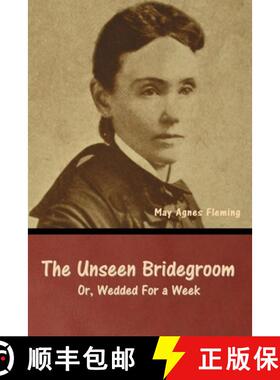 预订 The Unseen Bridegroom; Or, Wedded For a Week [9798888307069]