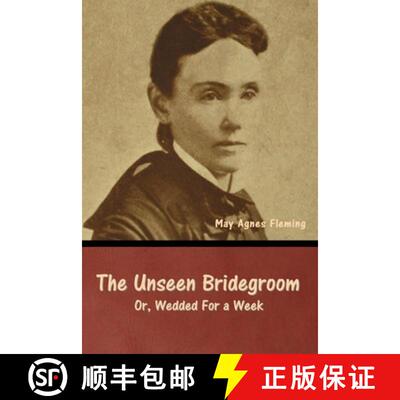 【3-4周达】The Unseen Bridegroom; Or, Wedded For a Week [9798888307069]