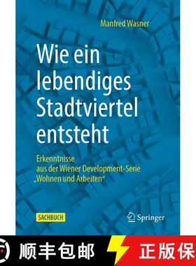 【3-4周达】Wie ein lebendiges Stadtviertel entsteht: Erkenntnisse aus der Wiener Development-Serie „... [9783658351007]