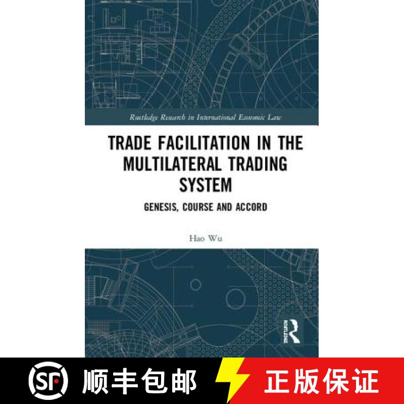 【3-4周达】Trade Facilitation in the Multilateral Trading System: Genesis, Course and Accord [9781138605411]