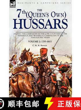 【3-4周达】The 7th (Queens Own) Hussars: During the Campaigns in the Low Countries & the Peninsula an... [9781846774669]