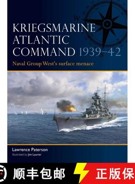 【3-4周达】Kriegsmarine Atlantic Command 1939–42: Naval Group West's surface menace [9781472867377]