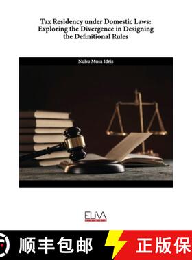 预订 Tax Residency under Domestic Laws: Exploring the Divergence in Designing the Definitional Rules [9789994982264]