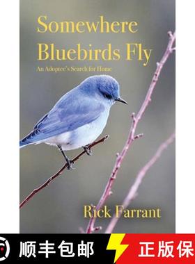 预订 Somewhere Bluebirds Fly: An Adoptee's Search for Home [9781648042935]