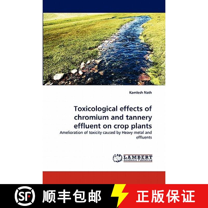 预订 Toxicological Effects of Chromium and Tannery Effluent on Crop Plants [9783843372695]