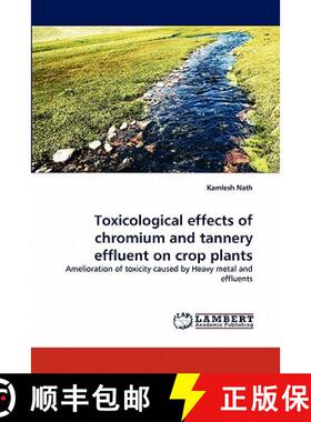预订 Toxicological Effects of Chromium and Tannery Effluent on Crop Plants [9783843372695]