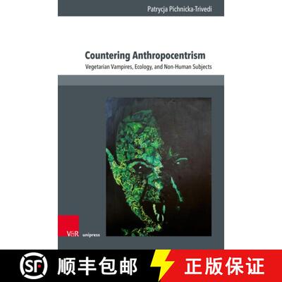 【3-4周达】精装 Countering Anthropocentrism: Vegetarian Vampires, Ecology, and Non-Human Subjects [9783847118695]