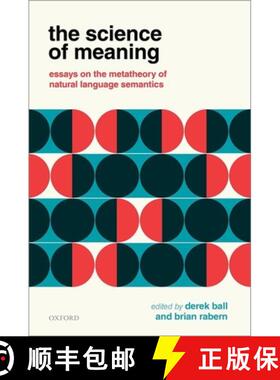 【3-4周达】The Science of Meaning: Essays on the Metatheory of Natural Language Semantics [9780198739548]