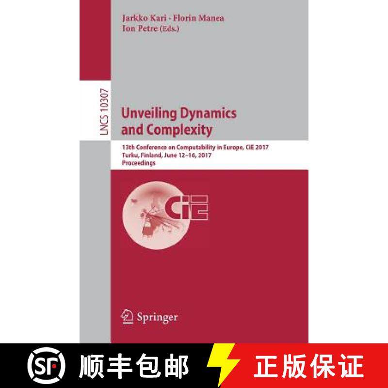 【3-4周达】Unveiling Dynamics and Complexity : 13th Conference on Computability in Europe, CiE 2017, ... [9783319587400]