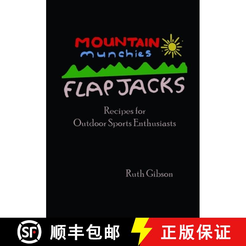 【2-3周达】Mountain Munchies: Flapjacks. Recipes for Outdoor Sports Enthusiasts [9780244068660]
