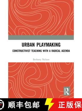【3-4周达】Urban Playmaking: Constructivist Teaching with a Radical Agenda [9780367559298]