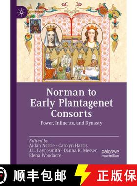 【3-4周达】Norman to Early Plantagenet Consorts : Power, Influence, and Dynasty [9783031210679]